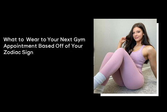 What to Wear to Your Next Gym Appointment Based Off of Your Zodiac Sign - Jed North Canada