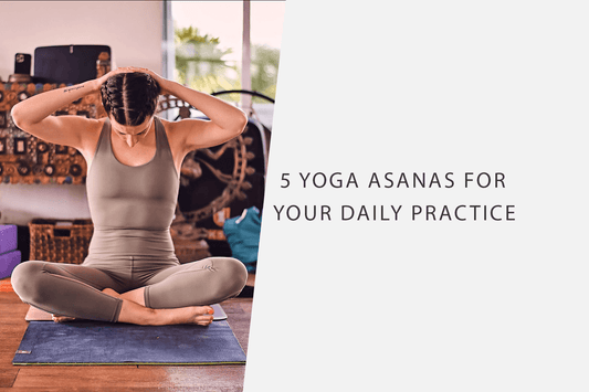 5 Yoga Asanas For Your Daily Practice - Jed North Canada